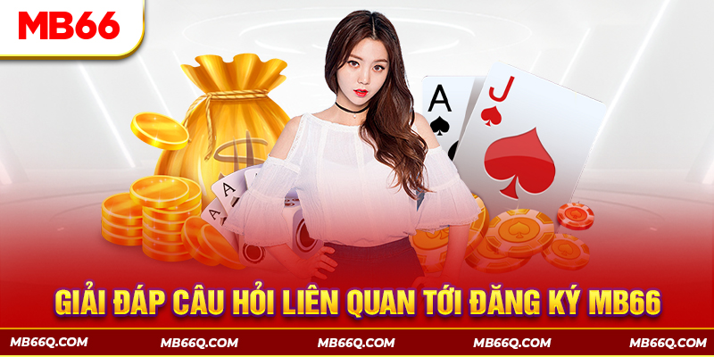 Câu Hỏi Thường Gặp - MB66 Trả Lời Thắc Mắc Từ Hội Viên - Wincomet99