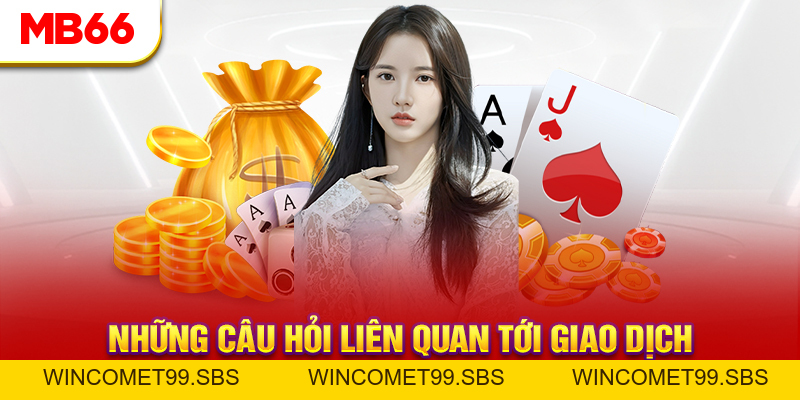 Câu Hỏi Thường Gặp - MB66 Trả Lời Thắc Mắc Từ Hội Viên - Wincomet99