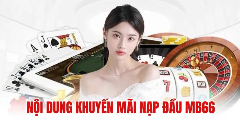 Khuyến Mãi Nạp Đầu - Sự Kiện Tặng Thưởng Cực Hot Tại MB66 - Wincomet99