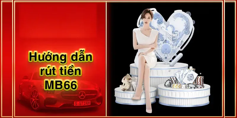 Hướng Dẫn Quy Trình Rút Tiền MB66 Nhanh Chóng Và An Toàn - Wincomet99