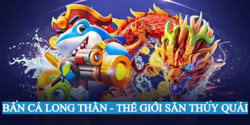 Bắn Cá Long Thần - Săn Long Thần Nhận Thưởng Cùng MB66 - Wincomet99