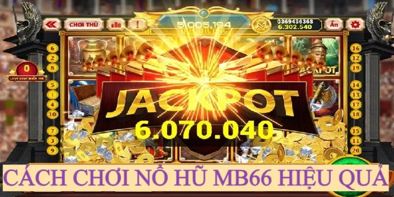 Cách Chơi Nổ Hũ - Top 4 Bí Quyết Săn Hũ Cực Hay Tại MB66 - Wincomet99