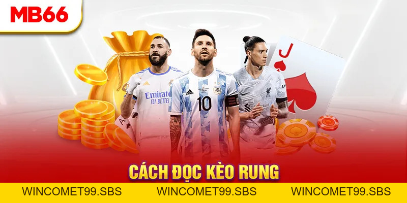 Cách Đọc Kèo Rung MB66 Chính Xác Để Tăng Cơ Hội Thắng - Wincomet99